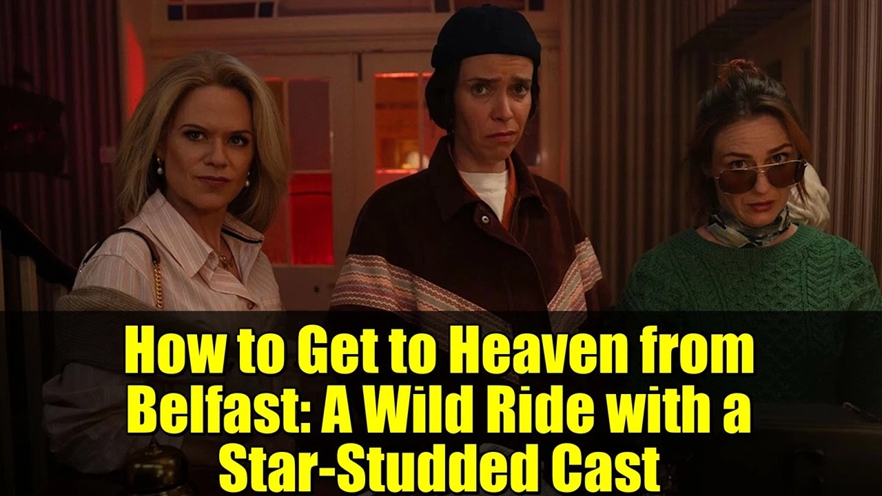 مسلسل How to Get to Heaven from Belfast 2026 مترجم HD