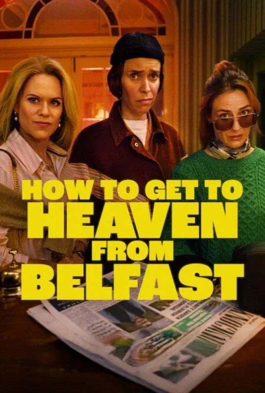 مسلسل How to Get to Heaven from Belfast 2026 مترجم HD