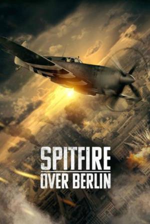 فيلم Spitfire Over Berlin 2022 مترجم HD
